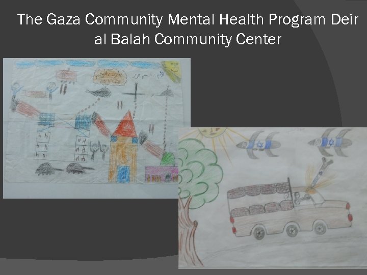 The Gaza Community Mental Health Program Deir al Balah Community Center 