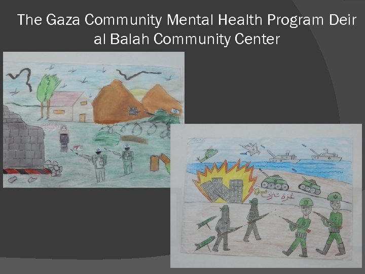 The Gaza Community Mental Health Program Deir al Balah Community Center 