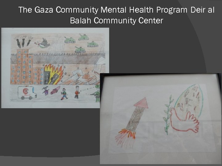 The Gaza Community Mental Health Program Deir al Balah Community Center 