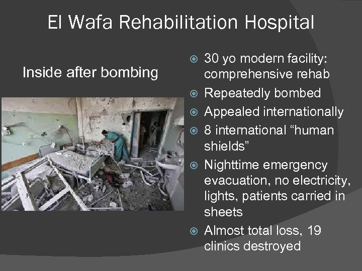 El Wafa Rehabilitation Hospital Inside after bombing 30 yo modern facility: comprehensive rehab Repeatedly