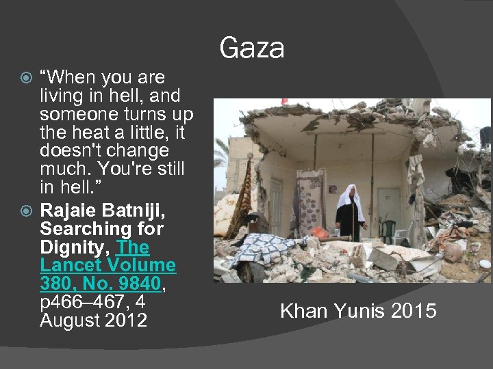 Gaza “When you are living in hell, and someone turns up the heat a