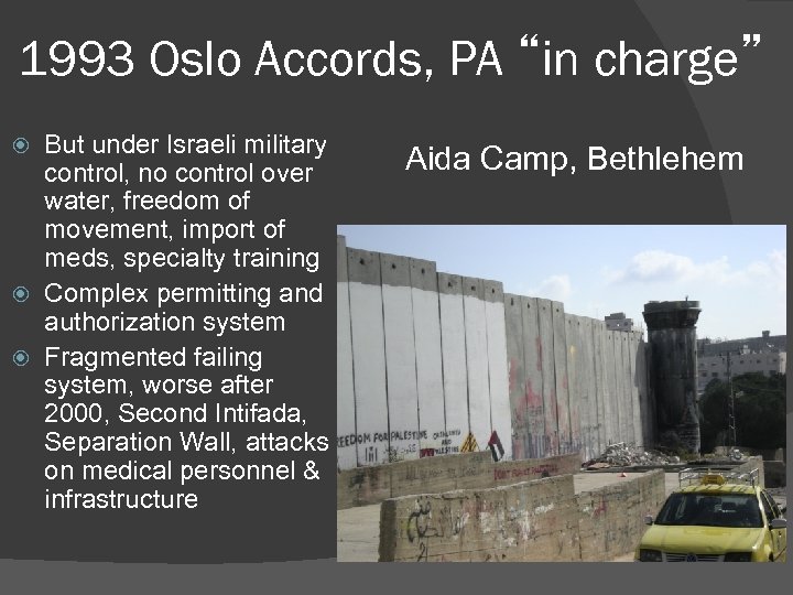 1993 Oslo Accords, PA “in charge” But under Israeli military control, no control over