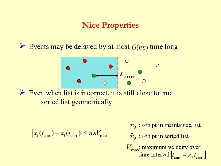 Nice Properties Ø Events may be delayed by at most time long Ø Even