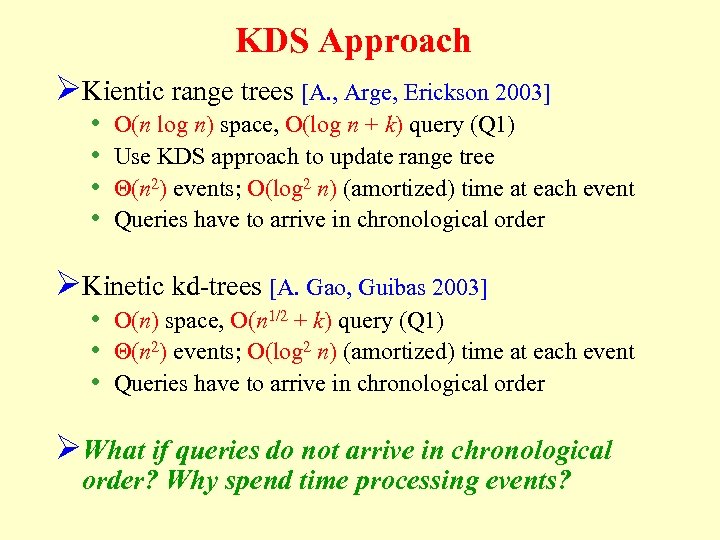 KDS Approach ØKientic range trees [A. , Arge, Erickson 2003] • • O(n log