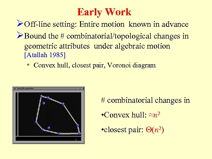 Early Work ØOff-line setting: Entire motion known in advance ØBound the # combinatorial/topological changes