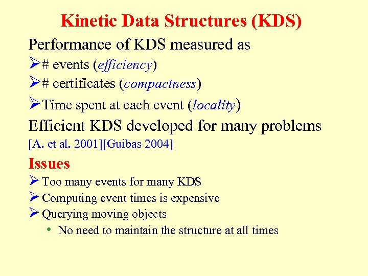 Kinetic Data Structures (KDS) Performance of KDS measured as Ø# events (efficiency) Ø# certificates