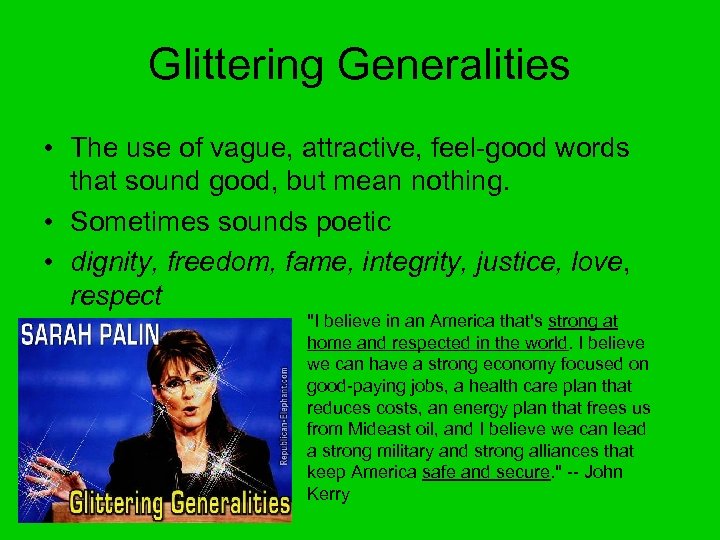 Glittering Generalities • The use of vague, attractive, feel-good words that sound good, but