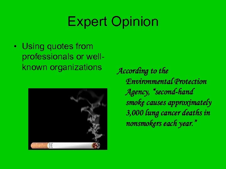 Expert Opinion • Using quotes from professionals or wellknown organizations According to the Environmental