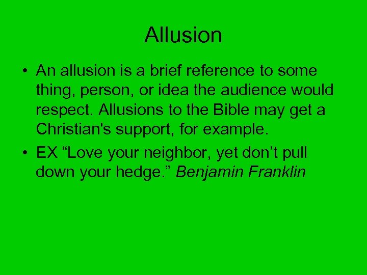 Allusion • An allusion is a brief reference to some thing, person, or idea
