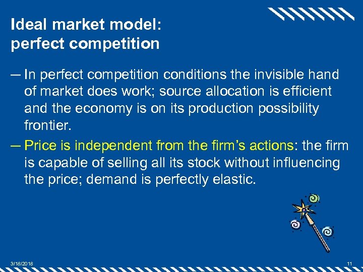 Ideal market model: perfect competition ─ In perfect competition conditions the invisible hand of