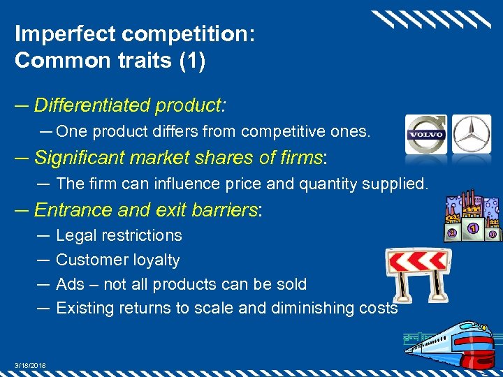 Imperfect competition: Common traits (1) ─ Differentiated product: ─ One product differs from competitive