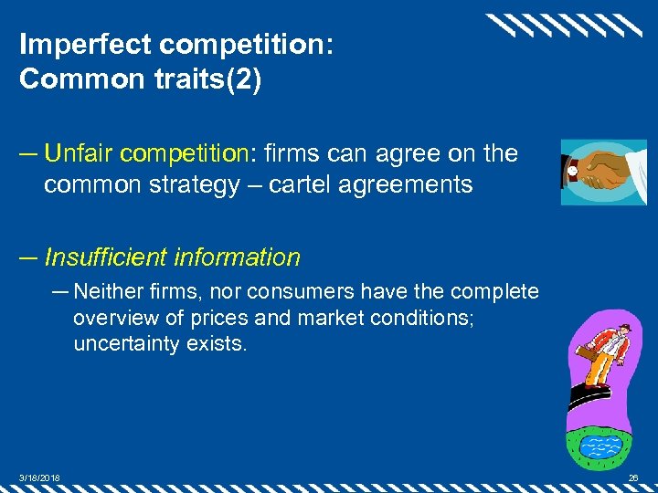 Imperfect competition: Common traits(2) ─ Unfair competition: firms can agree on the common strategy