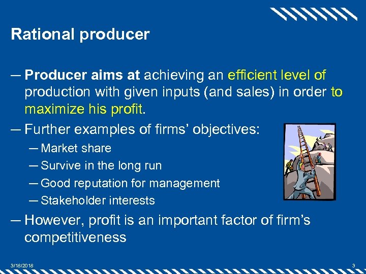 Rational producer ─ Producer aims at achieving an efficient level of production with given