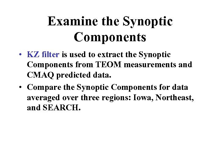 Examine the Synoptic Components • KZ filter is used to extract the Synoptic Components
