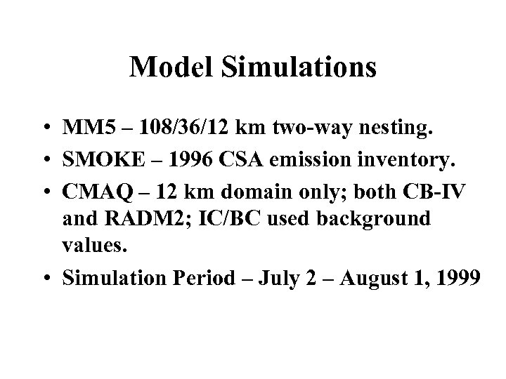 Model Simulations • MM 5 – 108/36/12 km two-way nesting. • SMOKE – 1996