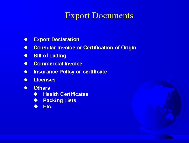 Export Documents Export Declaration Consular Invoice or Certification of Origin Bill of Lading Commercial