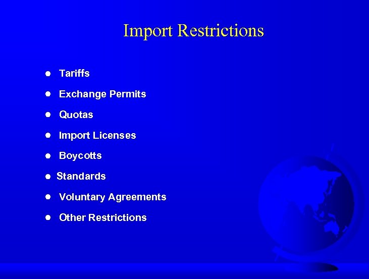 Import Restrictions Tariffs Exchange Permits Quotas Import Licenses Boycotts Standards Voluntary Agreements Other Restrictions