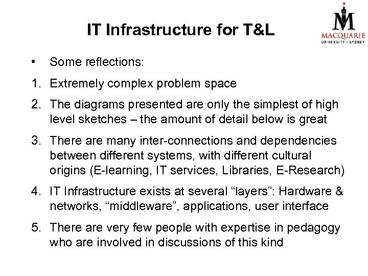 IT Infrastructure for T&L • Some reflections: 1. Extremely complex problem space 2. The