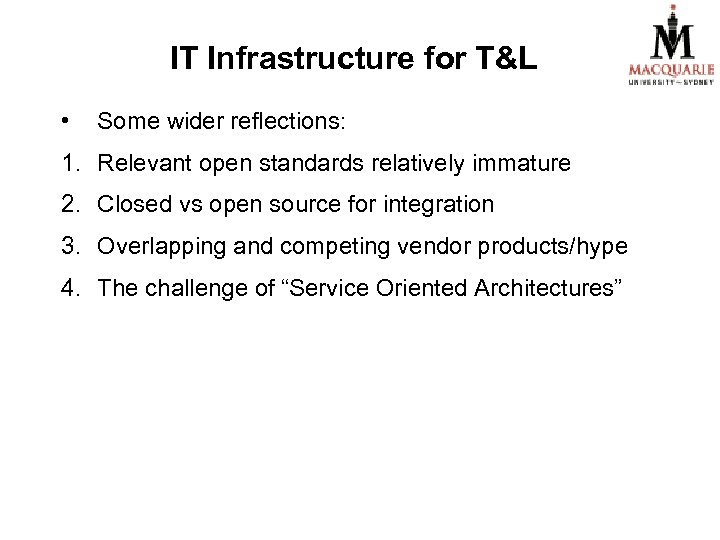 IT Infrastructure for T&L • Some wider reflections: 1. Relevant open standards relatively immature