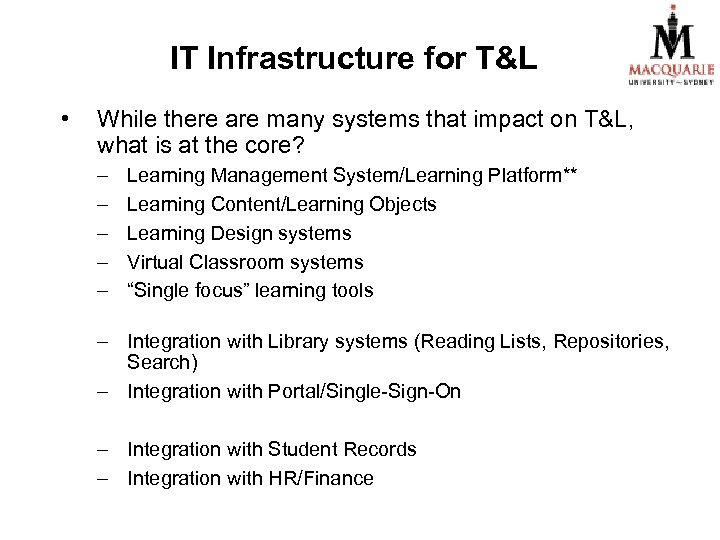 IT Infrastructure for T&L • While there are many systems that impact on T&L,