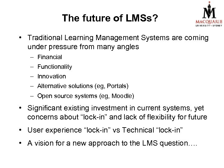 The future of LMSs? • Traditional Learning Management Systems are coming under pressure from