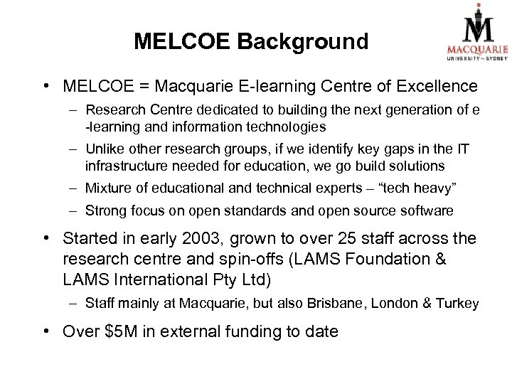 MELCOE Background • MELCOE = Macquarie E-learning Centre of Excellence – Research Centre dedicated