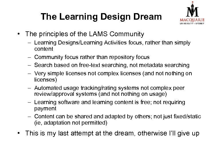 The Learning Design Dream • The principles of the LAMS Community – Learning Designs/Learning