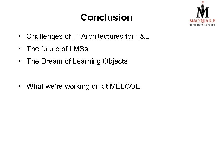 Conclusion • Challenges of IT Architectures for T&L • The future of LMSs •