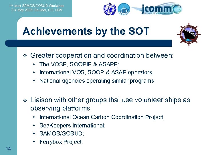 1 st Joint SAMOS/GOSUD Workshop 2 -4 May 2006, Boulder, CO, USA. Achievements by