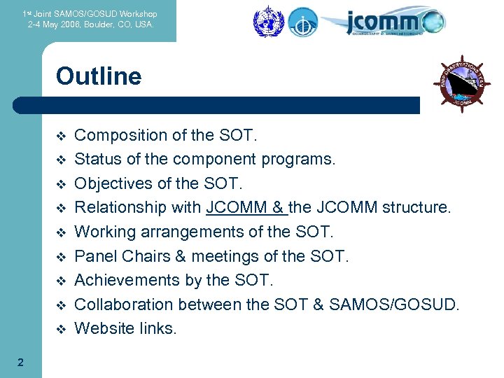 1 st Joint SAMOS/GOSUD Workshop 2 -4 May 2006, Boulder, CO, USA. Outline v