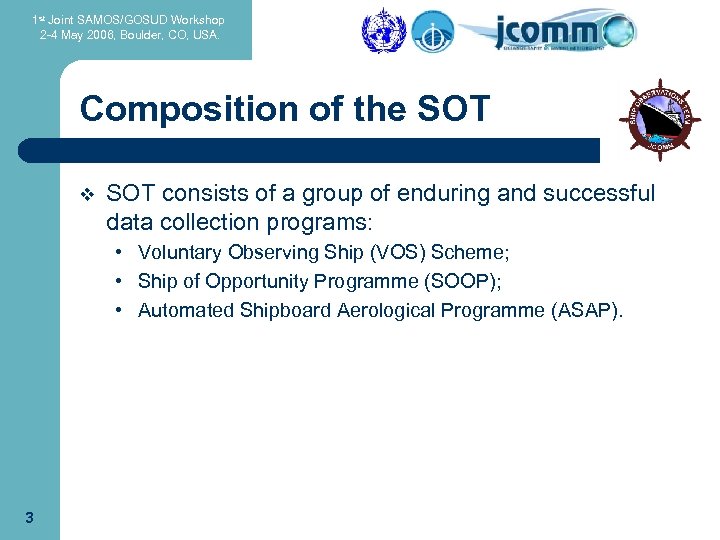 1 st Joint SAMOS/GOSUD Workshop 2 -4 May 2006, Boulder, CO, USA. Composition of