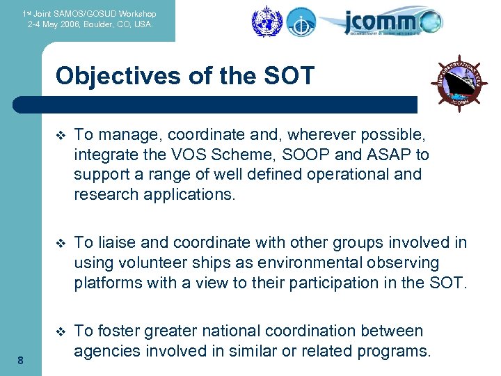 1 st Joint SAMOS/GOSUD Workshop 2 -4 May 2006, Boulder, CO, USA. Objectives of