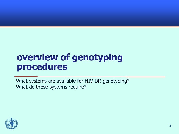 overview of genotyping procedures What systems are available for HIV DR genotyping? What do