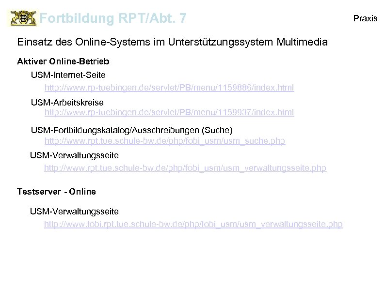 Fortbildung RPT/Abt. 7 Einsatz des Online-Systems im Unterstützungssystem Multimedia Aktiver Online-Betrieb USM-Internet-Seite http: //www.