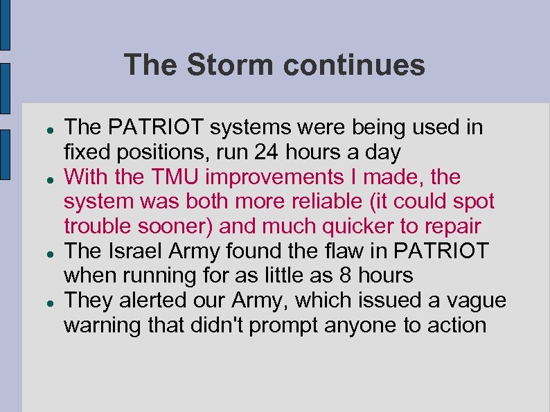 The Storm continues The PATRIOT systems were being used in fixed positions, run 24