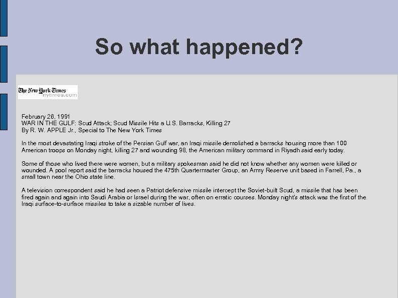 So what happened? February 26, 1991 WAR IN THE GULF: Scud Attack; Scud Missile