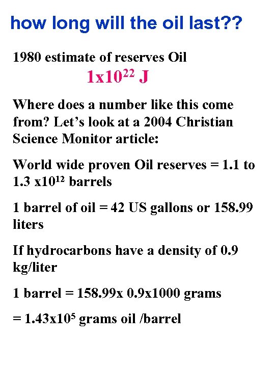 how long will the oil last? ? 1980 estimate of reserves Oil 1 x