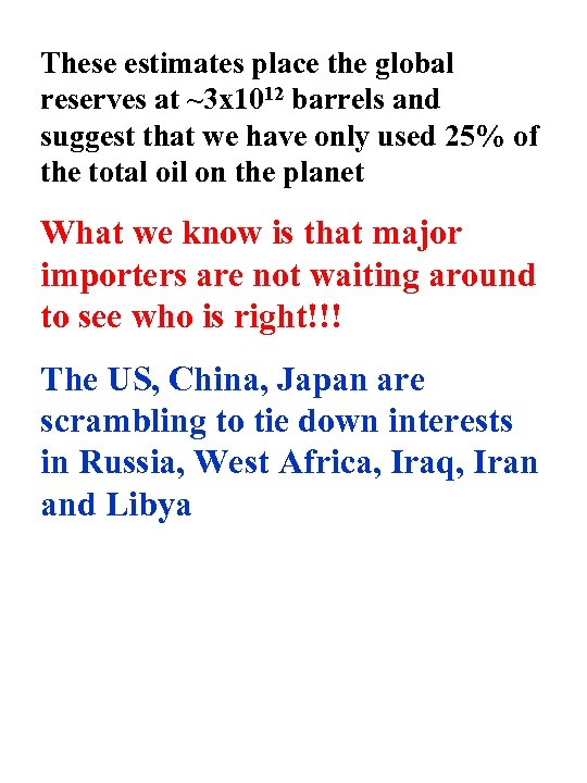 These estimates place the global reserves at ~3 x 1012 barrels and suggest that