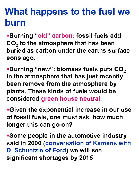 What happens to the fuel we burn §Burning “old” carbon: fossil fuels add CO