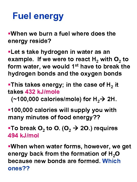 Fuel energy §When we burn a fuel where does the energy reside? §Let s