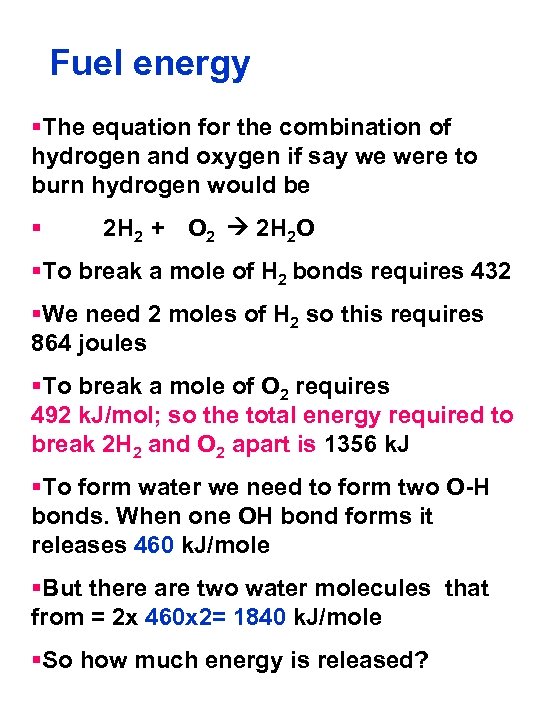 Fuel energy §The equation for the combination of hydrogen and oxygen if say we