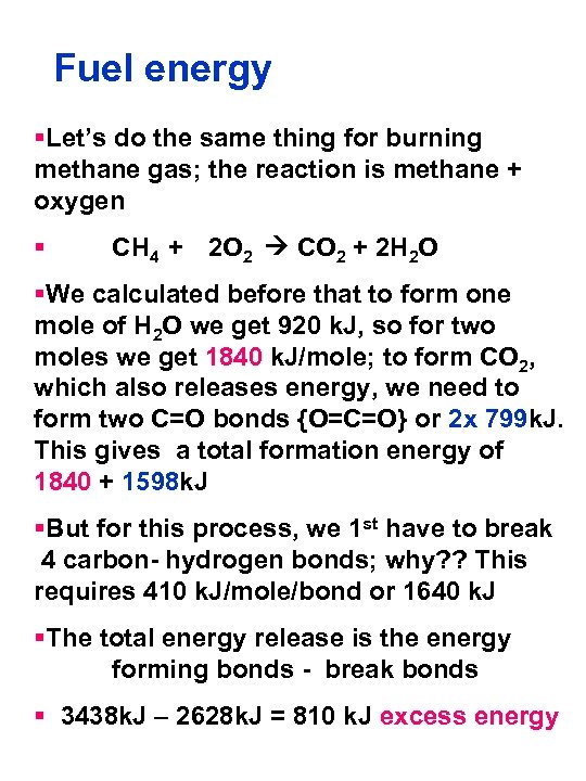 Fuel energy §Let’s do the same thing for burning methane gas; the reaction is