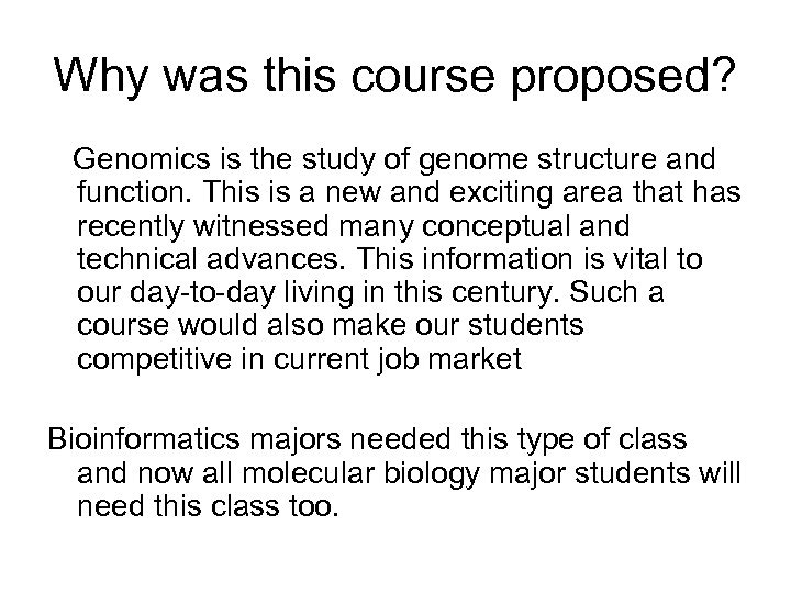 Why was this course proposed? Genomics is the study of genome structure and function.