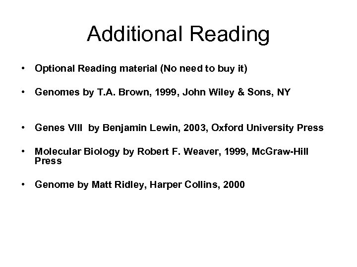 Additional Reading • Optional Reading material (No need to buy it) • Genomes by