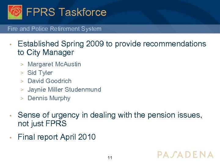 FPRS Taskforce Fire and Police Retirement System • Established Spring 2009 to provide recommendations