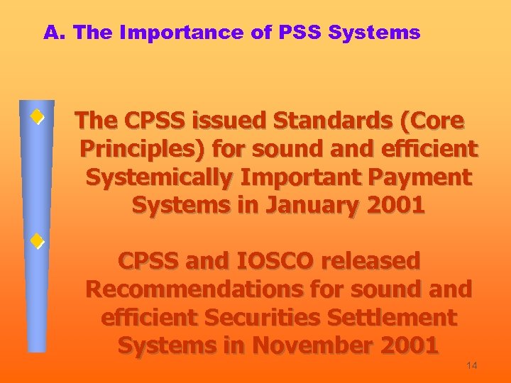 A. The Importance of PSS Systems The CPSS issued Standards (Core Principles) for sound