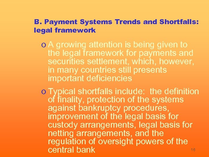 B. Payment Systems Trends and Shortfalls: legal framework o A growing attention is being