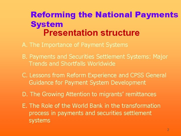 Reforming the National Payments System Presentation structure A. The Importance of Payment Systems B.