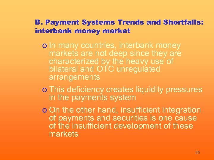 B. Payment Systems Trends and Shortfalls: interbank money market o In many countries, interbank