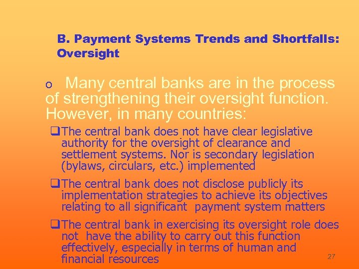 B. Payment Systems Trends and Shortfalls: Oversight Many central banks are in the process